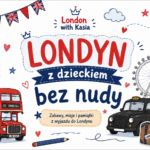 Londyn z dzieckiem bez nudy